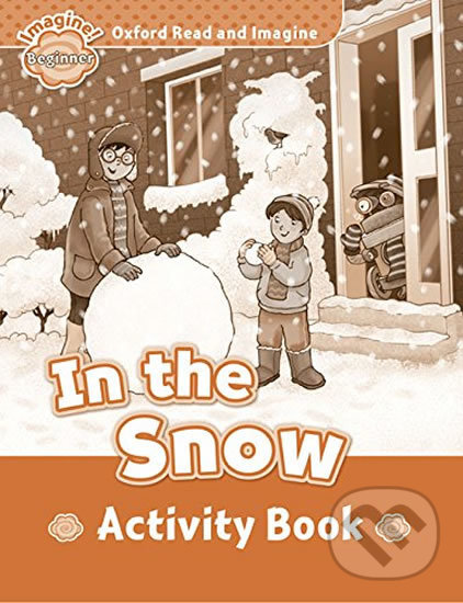 Levně Oxford Read and Imagine: Level Beginner - In the Snow Activity Book - kniha z kategorie 1. stupeň