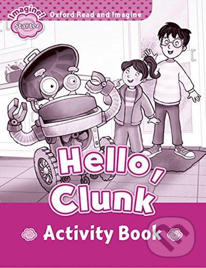 Levně Oxford Read and Imagine: Level Starter - Hello Clunk Activity Book - kniha z kategorie Jazykové učebnice a slovníky