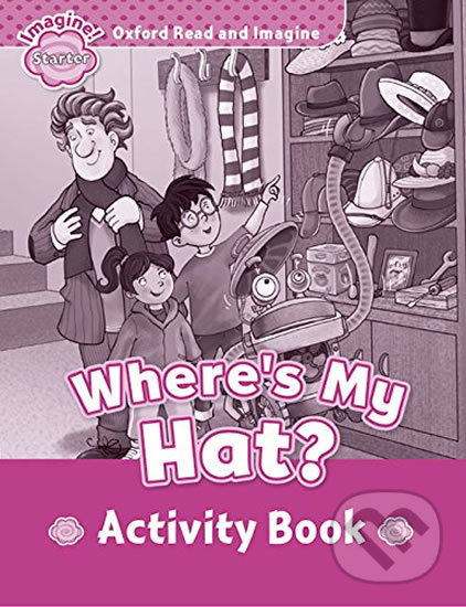 Levně Oxford Read and Imagine: Level Starter - Where´s My Hat? Activity Book - kniha z kategorie 1. stupeň