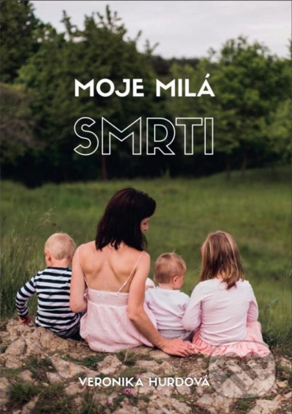 Levně Moje milá smrti - Veronika Hurdová - kniha z kategorie Psychológia