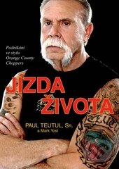 Jízda života - Paul Teutul, Bodyart Press, 2012