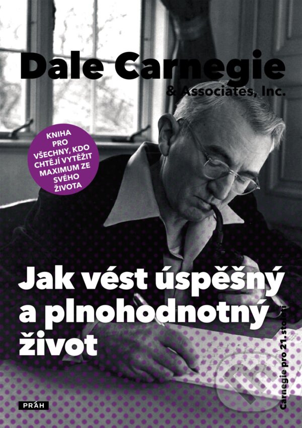 Jak vést úspěšný a plnohodnotný život - Dale Carnegie, Práh, 2012