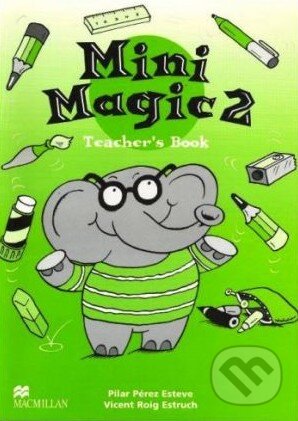 Kniha: Mini Magic 2: Teacher's Book (Pilar Perez Esteve a Vincent Roig Estruch). Macmillan Children Books