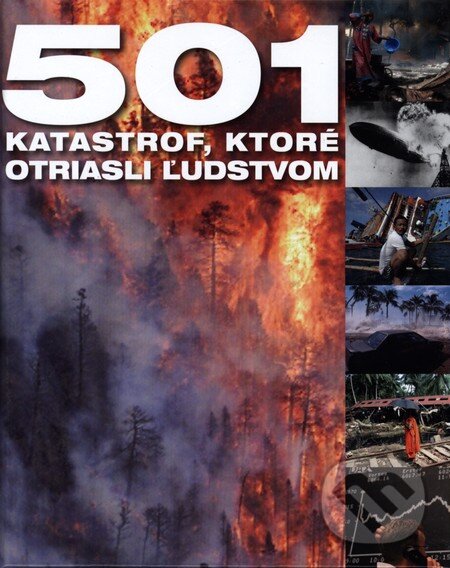 Kniha: 501 katastrof, ktoré otriasli ľudstvom (Slovart). Slovart, 2012