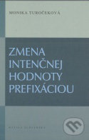 Kniha: Zmena intenčnej hodnoty prefixáciou (Monika Turočeková)