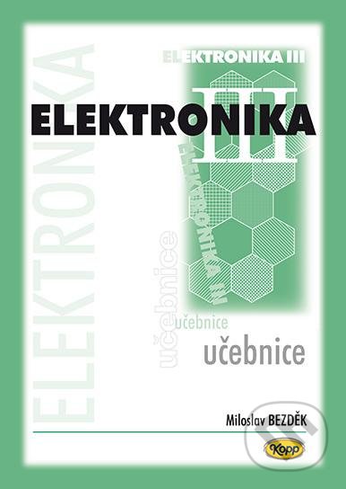 Elektronika III - učebnice - Miloslav Bezděk, Kopp, 2012