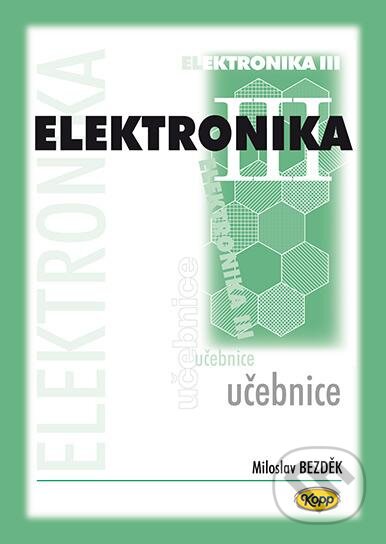 Levně Elektronika III - učebnice (2. vydání) - Miloslav Bezděk - kniha z kategorie Prírodné vedy a technika