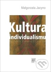 Levně Kultura individualismu - Jacyno Małgorzata - kniha z kategorie Sociológia