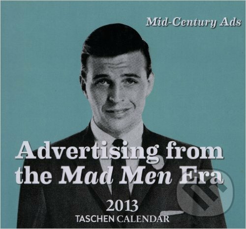 Advertising from the Mad Men Era, Taschen, 2012
