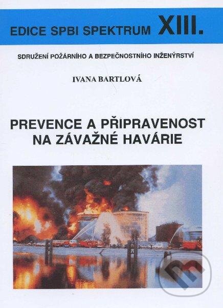Prevence a připravenost na závažné havárie - Ivana Bartlová, Sdružení požárního a bezpečnostního inženýrství, 2008