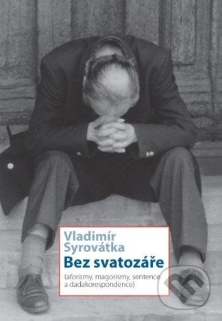 Levně Bez svatozáře (Aforismy, magorismy, sentence a dadakorespondence) - kniha z kategorie Beletria