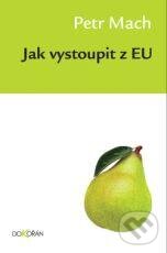 Levně Jak vystoupit z EU - Petr Mach - kniha z kategorie Správne právo