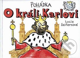 Levně Pohádka o králi Karlovi - Lucie Seifertová - kniha z kategorie Rozprávky