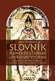 Levně Slovník raněkřesťanské literatury Východu (Arabská, arménská, etiopská, gruzínská, koptská a syrská literatura) - kniha z kategorie Literárna veda