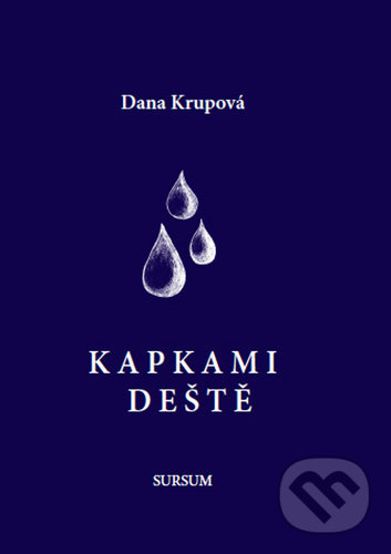 Kniha: Kapkami deště (Dana Krupová). Sursum, 2021