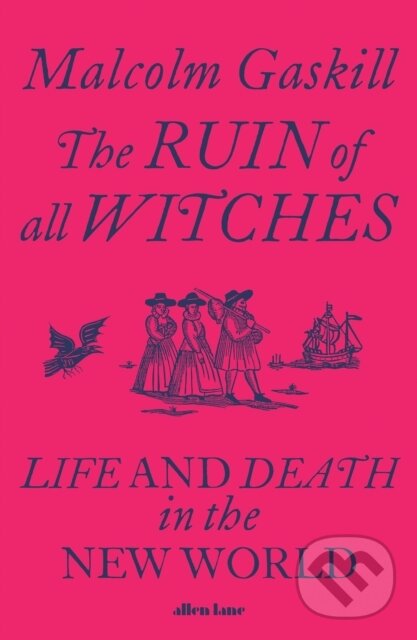 E-kniha: The Ruin of All Witches (Malcolm Gaskill). Penguin Books, 2021