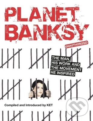 Levně Planet Banksy (The man, his work and the movement he inspired) - kniha z kategorie Umenie, dizajn a architektúra