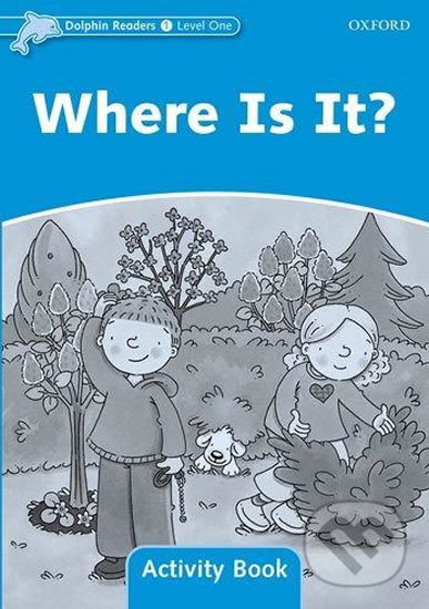 Levně Dolphin Readers 1: Where is It? Activity Book - Craig Wright - kniha z kategorie Jazykové učebnice a slovníky
