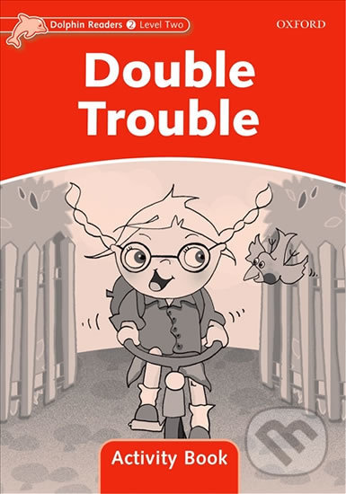 Levně Dolphin Readers 2: Double Trouble Activity Book - Craig Wright - kniha z kategorie 1. stupeň