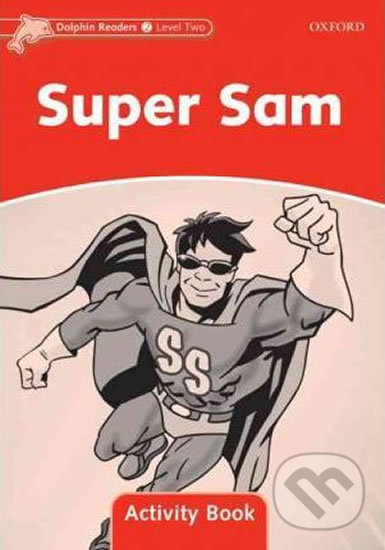 Levně Dolphin Readers 2: Super Sam Activity Book - Craig Wright - kniha z kategorie Jazykové učebnice a slovníky