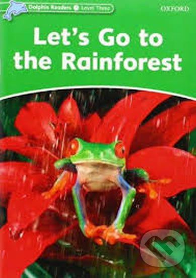 Levně Dolphin Readers 3: Let´s Go to the Rainforest - Fiona Kenshole - kniha z kategorie Jazykové učebnice a slovníky