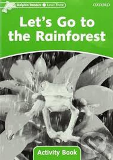 Levně Dolphin Readers 3: Let´s Go to the Rainforest Activity Book - kniha z kategorie Jazykové učebnice a slovníky