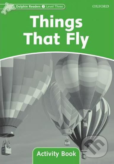 Levně Dolphin Readers 3: Things That Fly Activity Book - Craig Wright - kniha z kategorie Jazykové učebnice a slovníky