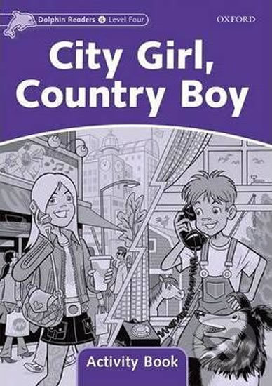 Levně Dolphin Readers 4: City Girl, Country Boy Activity Book - kniha z kategorie Jazykové učebnice a slovníky