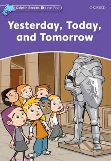 Levně Dolphin Readers 4: Yesterday, Today and Tomorrow - Craig Wright - kniha z kategorie 1. stupeň