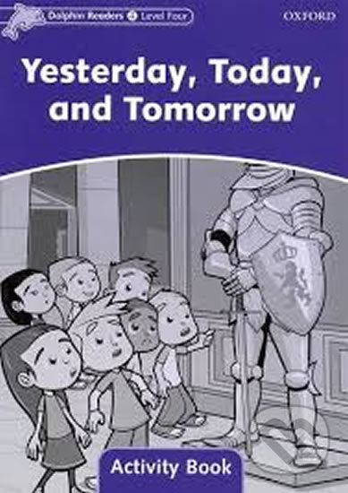 Levně Dolphin Readers 4: Yesterday, Today and Tomorrow Activity Book - kniha z kategorie 1. stupeň