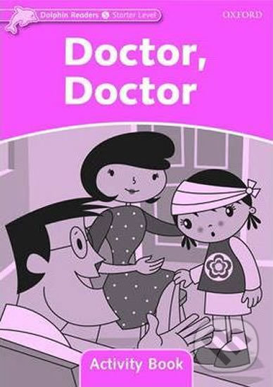 Levně Dolphin Readers Starter: Doctor, Doctor Activity Book - kniha z kategorie Jazykové učebnice a slovníky
