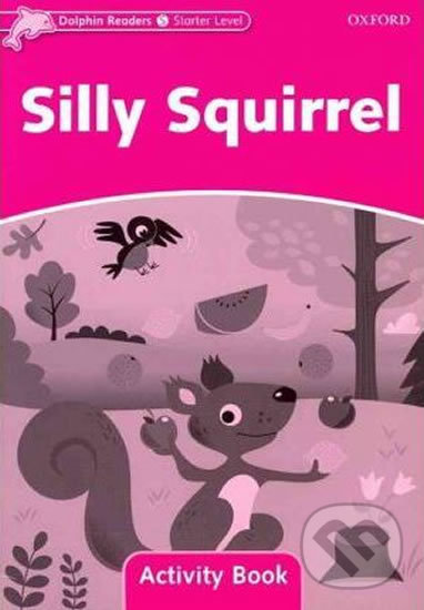 Levně Dolphin Readers Starter: Silly Squirrel Activity Book - kniha z kategorie Jazykové učebnice a slovníky
