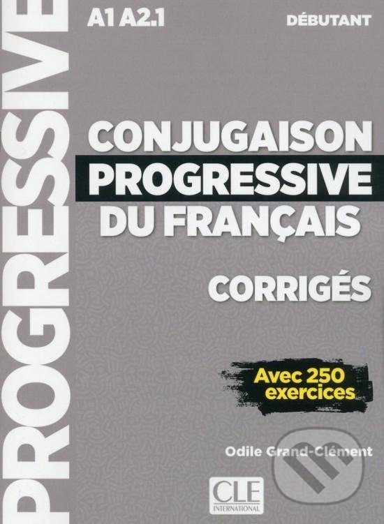 Conjugaison progressive du francais - Niveau débutant (A1/A2) - Corrigés - 2 édition CLE International