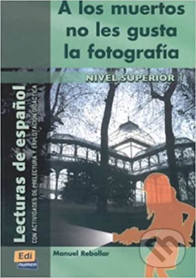 Levně A los muertos no gusta la fotografía (Lecturas graduadas Superior) - kniha z kategorie Beletria