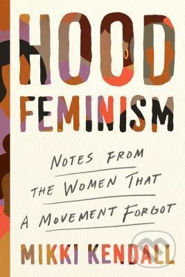 Levně Hood Feminism: Notes from the Women That a Movement Forgot - kniha z kategorie Humanitné a spoločenské vedy