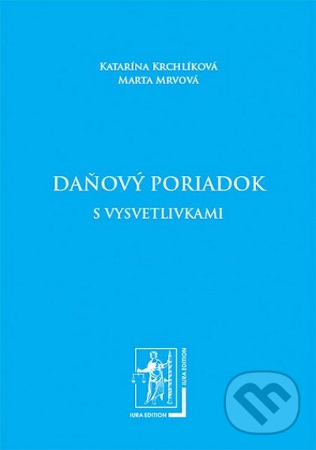 Levně Daňový poriadok s vysvetlivkami - Marta Mrvová, Katarína Krchlíková - kniha z kategorie Dane