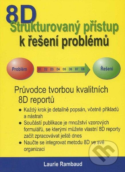 Štrukturovaný přístup k řešení problémů 8D - Laurie Rambaud, Česká společnost pro jakost, 2011