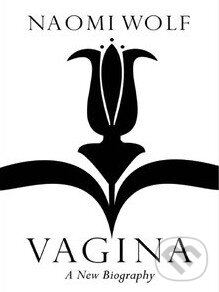 Kniha: Vagina (Naomi Wolf). Virago, 2012