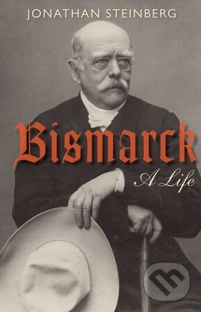 Levně Bismarck - Jonathan Steinberg - kniha z kategorie Životopisy