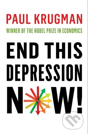 Levně End This Depression Now! - Paul Krugman - kniha z kategorie Motivácia a sebarozvoj