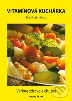 Levně Vitamínová kuchárka (Varíme zdravo a chutne) - Eva Paulovičová - kniha z kategorie Diéty a zdravá výživa