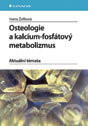 Kniha: Osteologie a kalcium–fosfátový metabolizmus (Ivana Žofková). Grada, 2012