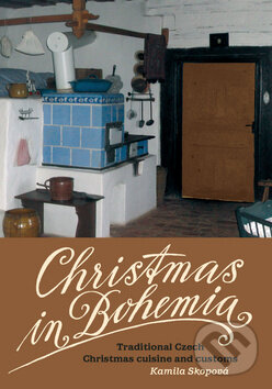 Levně Christmas in Bohemia (Traditional Czech Christmas cuisine and customs) - kniha z kategorie Odborné a náučné