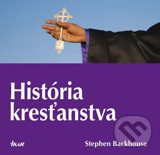 Kniha: História kresťanstva (Stephen Backhouse). Ikar, 2012