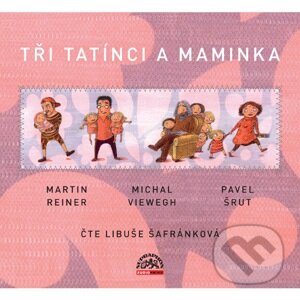Audiokniha: Tři tatínci a maminka (Martin Reiner, Michal Viewegh a Pavel Šrut). Supraphon, 2011