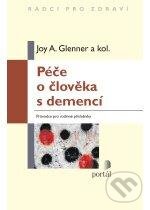 Péče o člověka s demencí - Joy A. Glenner  a kolektív, Portál, 2012
