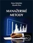 Manažerské metody - Hana Mohelská, Zbyněk Pitra, Professional Publishing, 2012