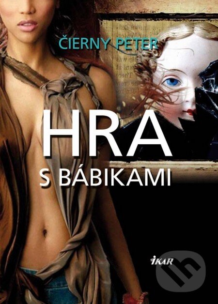 Kniha: Hra s bábikami (Čierny Peter). Ikar, 2012