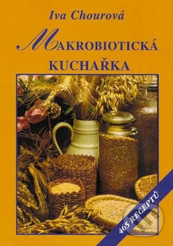 Levně Makrobiotická kuchařka (Vaříme bez vajec, mléka, cukru a masa (465 receptů)) - kniha z kategorie Diéty a zdravá výživa