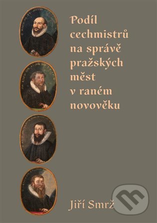 Levně Podíl cechmistrů na správě pražských měst v raném novověku - kniha z kategorie História